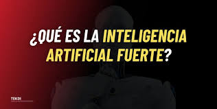 Desafíos y Avances en la Búsqueda de la Inteligencia Artificial Fuerte